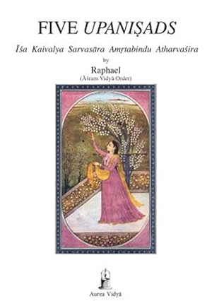 Imagen del vendedor de Five Upanisads: Isa Kaivalya Sarvasara Amrtabindu Atharvasira a la venta por GreatBookPrices