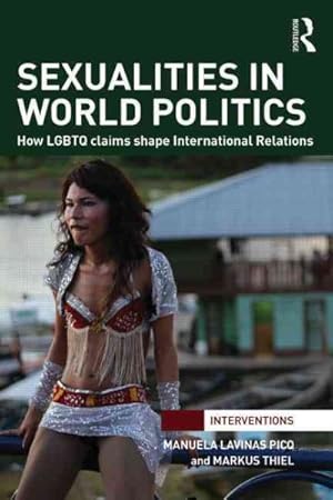 Seller image for Sexualities in World Politics : How LGBTQ Claims Shape International Relations for sale by GreatBookPrices