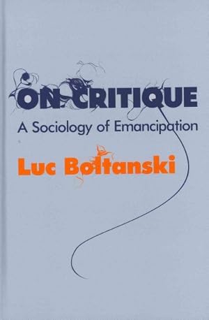 Image du vendeur pour On Critique : A Sociology of Emancipation mis en vente par GreatBookPrices