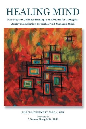 Seller image for Healing Mind : 5 Steps to Ultimate Healing, 4 Rooms for Thoughts: Achieving Satisfaction Through a Well Managed Mind for sale by GreatBookPrices