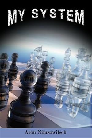 Seller image for My System : Winning Chess Strategies for sale by GreatBookPrices