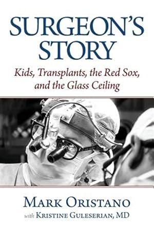 Seller image for Surgeon's Story: Kids, Transplants, the Red Sox, and the Glass Ceiling for sale by GreatBookPrices