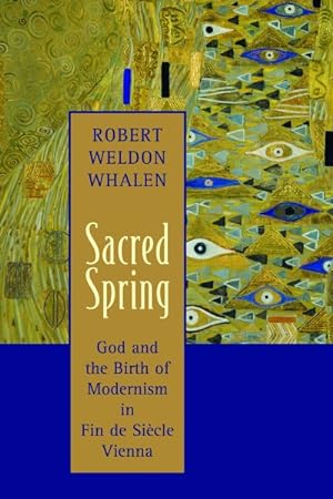 Immagine del venditore per Sacred Spring : God and the Birth of Modernism in Fin De Si?cle Vienna venduto da GreatBookPrices