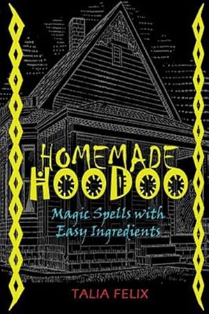 Imagen del vendedor de Homemade Hoodoo: Magic Spells with Easy Ingredients a la venta por GreatBookPrices
