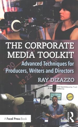 Imagen del vendedor de Corporate Media Toolkit : Advanced Techniques for Producers, Writers and Directors a la venta por GreatBookPrices