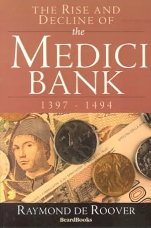 Imagen del vendedor de Rise and Decline of the Medici Bank : 1397-1494 a la venta por GreatBookPrices