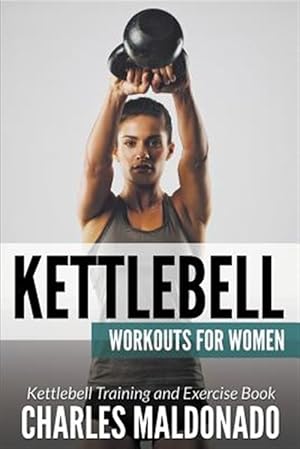 Seller image for Kettlebell Workouts For Women: Kettlebell Training and Exercise Book for sale by GreatBookPrices