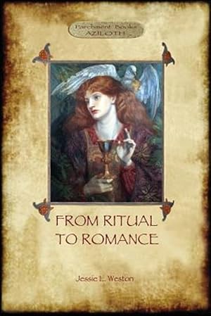 Seller image for From Ritual To Romance: the true source of the Holy Grail (Aziloth Books) for sale by GreatBookPrices