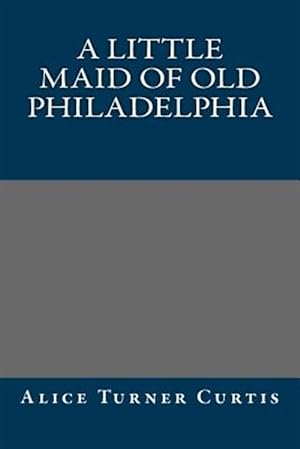 Seller image for Little Maid of Old Philadelphia for sale by GreatBookPrices