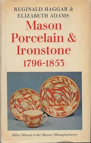 Image du vendeur pour Mason porcelain and ironstone 1796-1853. Miles Mason and the Mason Manufactories. mis en vente par Il Muro di Tessa sas Studio bibl. di M.