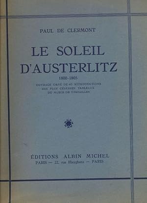 Imagen del vendedor de Le Soleil d'Austerlitz. 1800 - 1805 a la venta por LIBRAIRIE GIL-ARTGIL SARL