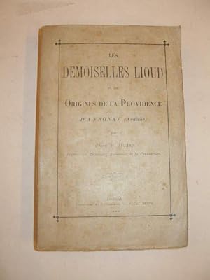 LES DEMOISELLES LIOUD ET LES ORIGINES DE LA PROVIDENCE D' ANNONAY ( ARDECHE )