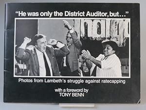 Bild des Verkufers fr He was Only the District Auditor, but." Photos from Lambeth's Struggle Against Ratecapping, by the Lambeth Fighting Fund. With a foreword by Tony Benn zum Verkauf von Bow Windows Bookshop (ABA, ILAB)