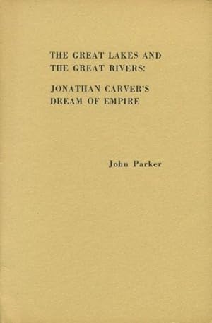 Immagine del venditore per The Great Lakes and the Great Rivers: Jonathan Carver's Dream of Empire venduto da Paperback Recycler