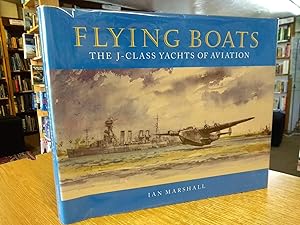 Flying Boats: The J-class Yachts of Aviation