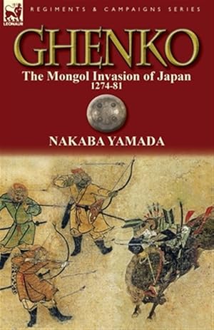 Seller image for Ghenko: the Mongol Invasion of Japan, 1274-81 for sale by GreatBookPrices