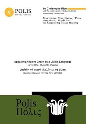 Image du vendeur pour Polis: Speaking Ancient Greek as a Living Language, Level One, Student's Volume mis en vente par GreatBookPrices