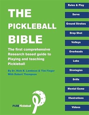 Bild des Verkufers fr Pickleball Bible : The First Comprehensive Research-based Guide to Playing and Teaching Pickleball zum Verkauf von GreatBookPrices
