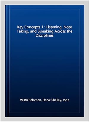Seller image for Key Concepts 1 : Listening, Note Taking, and Speaking Across the Disciplines for sale by GreatBookPrices