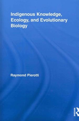 Seller image for Indigenous Knowledge, Ecology, and Evolutionary Biology for sale by GreatBookPrices