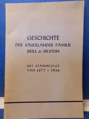 Geschichte der sauerländer Familie Brill in Bilstein Mit Stammfolge von 1577-1936