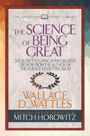Seller image for Science of Being Great : The Secret to Living Your Greatest Life Now from the Author of the Science of Getting Rich for sale by GreatBookPrices