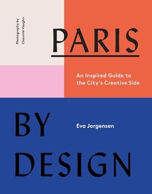 Bild des Verkufers fr Paris by Design : An Inspired Guide to the City's Creative Side zum Verkauf von AHA-BUCH GmbH