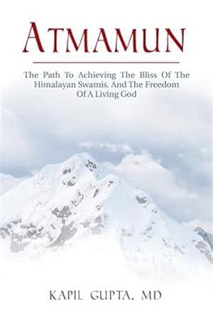 Seller image for Atmamun : The Path to Achieving the Bliss of the Himalayan Swamis. and the Freedom of a Living God. for sale by GreatBookPrices