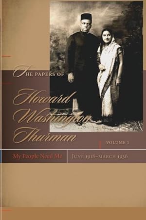 Bild des Verkufers fr Papers of Howard Washington Thurman : My People Need Me, June 1918-March 1936 zum Verkauf von GreatBookPrices