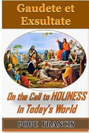 Seller image for Gaudete et Exsultate--Rejoice and be Glad: On the Call to Holiness in the Today's World for sale by GreatBookPrices