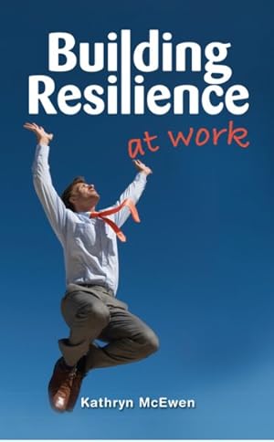 Image du vendeur pour Building Resilience at Work mis en vente par GreatBookPrices