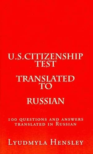 Seller image for U.S. Citizenship Test Translated To Russian : 100 Questions and Answers Translated in Russian for sale by GreatBookPrices