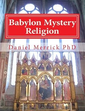 Bild des Verkufers fr Babylon Mystery Religion : The Mother of All Harlots and the Daughters of the Whore zum Verkauf von GreatBookPrices