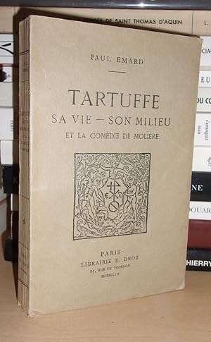 TARTUFFE : Sa Vie - Son Milieu : Et La Comédie De Molière