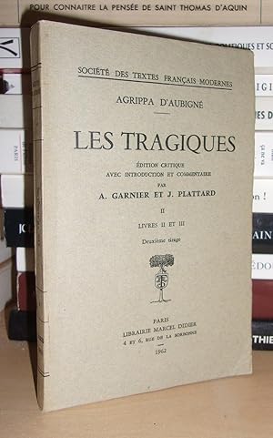 Seller image for LES TRAGIQUES II : Edition Critique Avec Introduction et Commentaire Par A. Garnier et J. Plattard - Livres II et III for sale by Planet's books