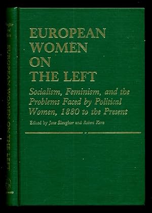 Imagen del vendedor de European Women on the Left: Socialism, Feminism, and the Problems Faced by Political Women, 1880 to the Present - Contributions in Women's Studies - Number 24 a la venta por Don's Book Store