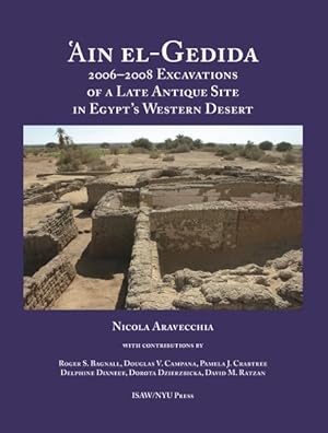 Imagen del vendedor de Ain El-gedida : 2006-2008 Excavations of a Late Antique Site in Egypt's Western Desert a la venta por GreatBookPrices