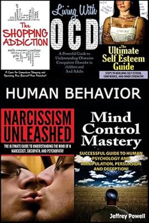 Bild des Verkufers fr Human Behavior: Narcissism Unleashed! + Mind Control Mastery + the Shopping Addiction & Living with Ocd + the Ultimate Self Esteem Gui zum Verkauf von GreatBookPrices