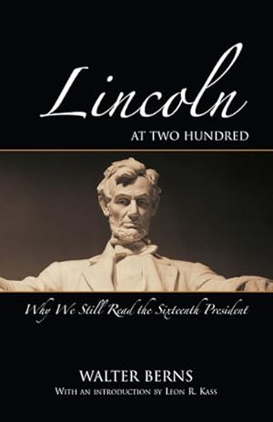 Bild des Verkufers fr Lincoln at Two Hundred : Why We Still Read the Sixteenth President zum Verkauf von GreatBookPrices
