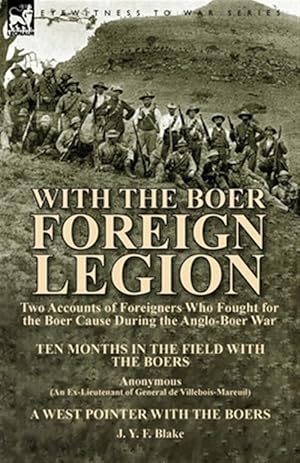 Image du vendeur pour With the Boer Foreign Legion: Two Accounts of Foreigners Who Fought for the Boer Cause During the Anglo-Boer War mis en vente par GreatBookPrices