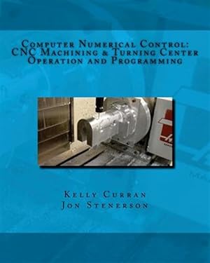 Seller image for Computer Numerical Control : Cnc Machining and Turning Center Operation and Programming for sale by GreatBookPrices