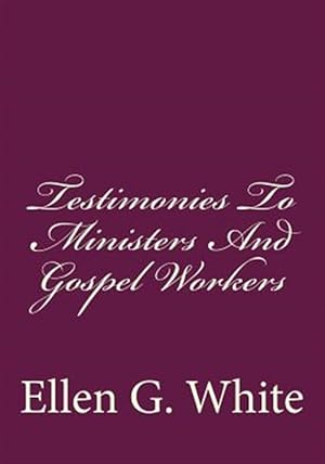 Seller image for Testimonies to Ministers and Gospel Workers for sale by GreatBookPrices