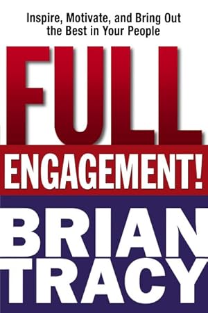 Seller image for Full Engagement! : Inspire, Motivate, and Bring Out the Best in Your People for sale by GreatBookPrices