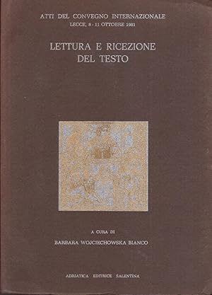 Lettura e ricezione del testo - Atti del convegno internazionale, Lecce 8-11 ottobre 1981.