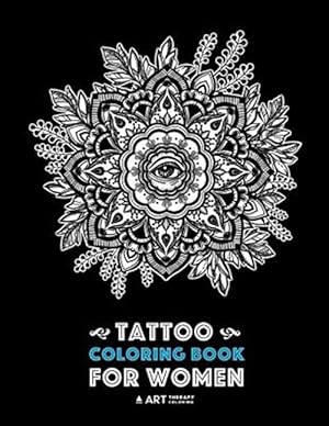 Bild des Verkufers fr Tattoo Coloring Book for Women: Anti-Stress Coloring Book for Women's Relaxation, Detailed Tattoo Designs of Lion, Owl, Butterfly, Birds, Flowers, Sun zum Verkauf von GreatBookPrices