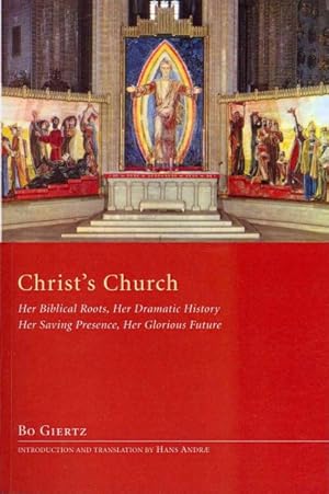 Imagen del vendedor de Christ's Church : Her Biblical Roots, Her Dramatic History, Her Saving Presence, Her Glorious Future a la venta por GreatBookPrices