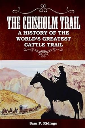 Seller image for The Chisholm Trail: A History of the World's Greatest Cattle Trail for sale by GreatBookPrices