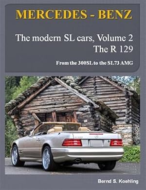 Image du vendeur pour Mercedes-benz, the Modern Sl Cars, the R129 : From the 300sl to the Sl73 Amg mis en vente par GreatBookPrices