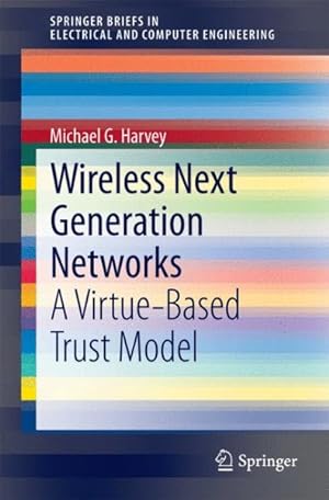 Bild des Verkufers fr Wireless Next Generation Networks : A Virtue-based Trust Model zum Verkauf von GreatBookPrices
