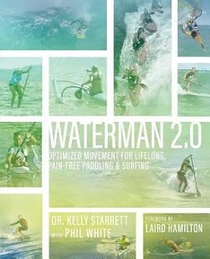 Imagen del vendedor de Waterman 2.0: Optimized Movement For Lifelong, Pain-Free Paddling And Surfing a la venta por GreatBookPrices